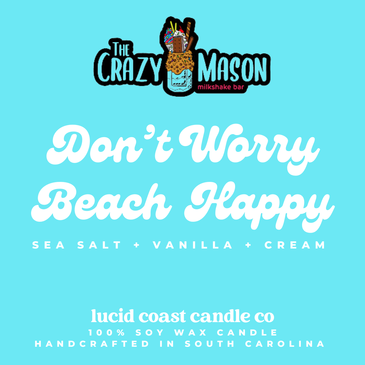 Don't Worry Beach Happy Candle - The Crazy Mason Milkshake Bar